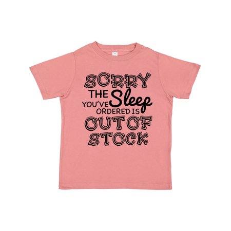 Inktastic Sorry The Sleep You ve Orderd is Out of Stock Gift Toddler Boy or Toddler Girl T-Shirt
Inktastic Sorry The Sleep You ve Orderd is Out of Stock Gift Toddler Boy or Toddler Girl T-Shirt