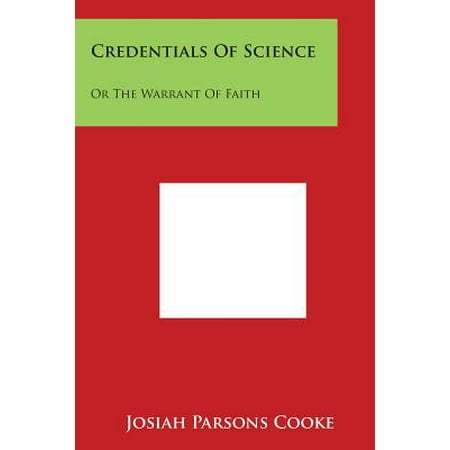 Credentials of Science : Or the Warrant of Faith