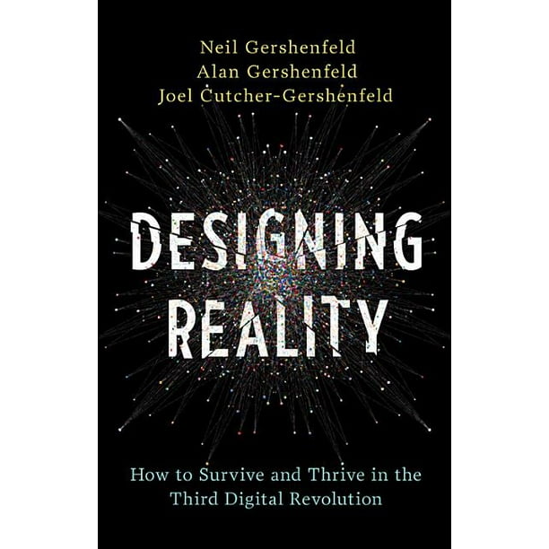 Designing Reality : How to Survive and Thrive in the Third Digital Revolution (Hardcover)