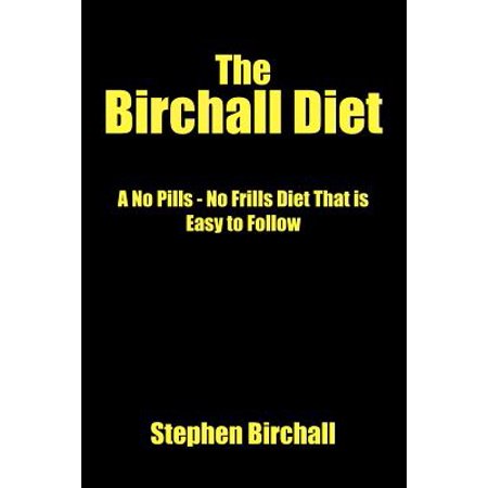 The Birchall Diet: A No Pills - No Frills Diet That Is Easy to Follow