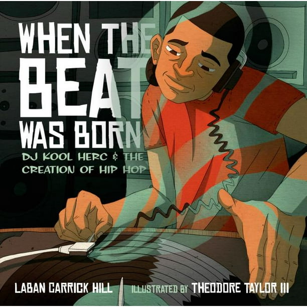 When the Beat Was Born : DJ Kool Herc and the Creation of Hip Hop
