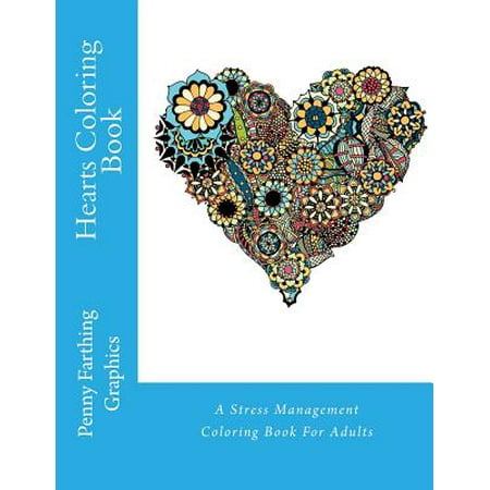 Hearts Coloring Book: A Stress Management Coloring Book for Adults