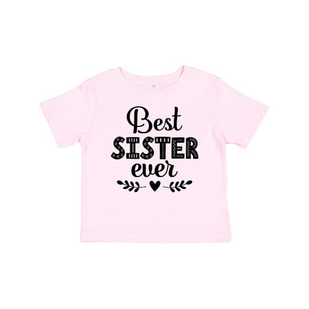 Inktastic Best Sister Ever Gift Gift Baby Girl T-Shirt