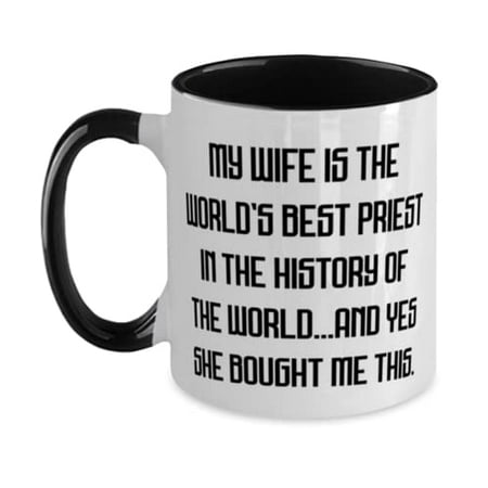 Beautiful Husband Gifts My Wife Is the World s Best Priest in the History of the Fancy Valentine s Day Two Tone 11oz Mug From Husband
Beautiful Husband Gifts My Wife Is the World s Best Priest in the History of the Fancy Valentine s Day Two Tone 11oz Mug From Husband