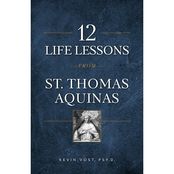 12 Life Lessons from St. Thomas Aquinas: Timeless Spiritual Wisdom for Our Turbulent Times (Paperback)