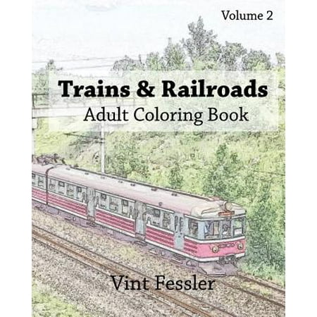 Trains & Railroads: Adult Coloring Book, Volume 2: Train and Railroad Sketches for Coloring