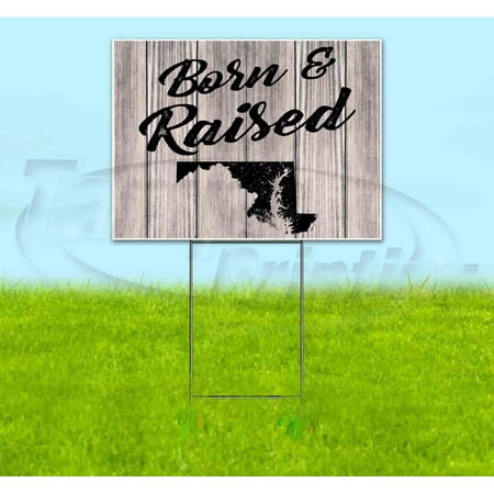 Born & Raised Maryland (18"x24") Corrugated Plastic Yard Sign, Bandit, Lawn, Decorations, New, Advertising, USA