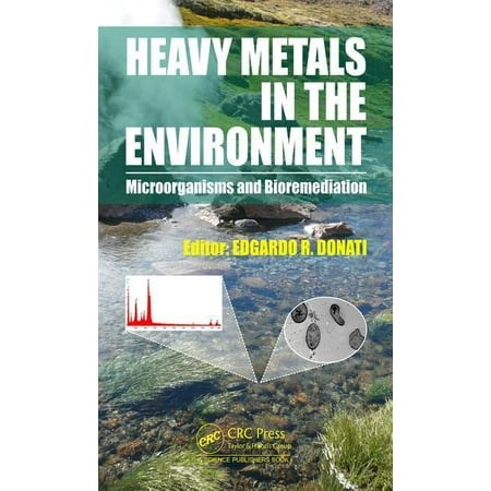 Heavy Metals in the Environment : Microorganisms and Bioremediation