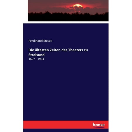 Die �ltesten Zeiten Des Theaters Zu Stralsund