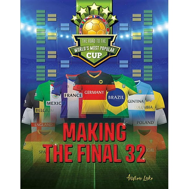 Road to the World's Most Popular Cup: Making the Final 32: The Road to the World's Most Popular Cup (Hardcover)