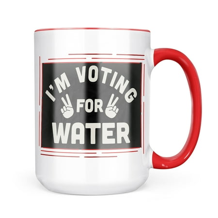 Neonblond I m Voting For Water Funny Saying Mug gift for Coffee Tea lovers
