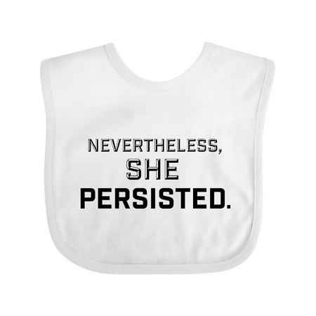 Inktastic Nevertheless She Persisted Gift Baby Boy or Baby Girl Bib