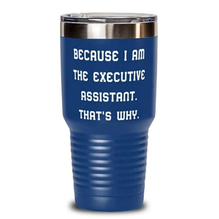 Executive assistant For Coworkers Because I Am the Perfect Executive assistant 30oz Tumbler Stainless Steel Tumbler From Friends 
Executive assistant For Coworkers Because I Am the Perfect Executive assistant 30oz Tumbler Stainless Steel Tumbler From Friends