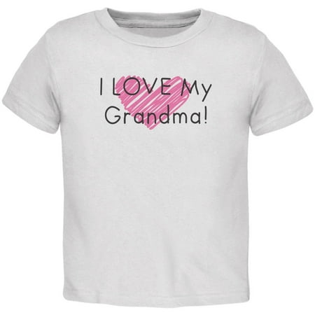 I LOVE My Grandma! White Toddler T-Shirt