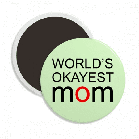 World s Okayest Mom Best Mother Quote Round Ceracs Fridge Magnet Keepsake Decoration
World s Okayest Mom Best Mother Quote Round Ceracs Fridge Magnet Keepsake Decoration