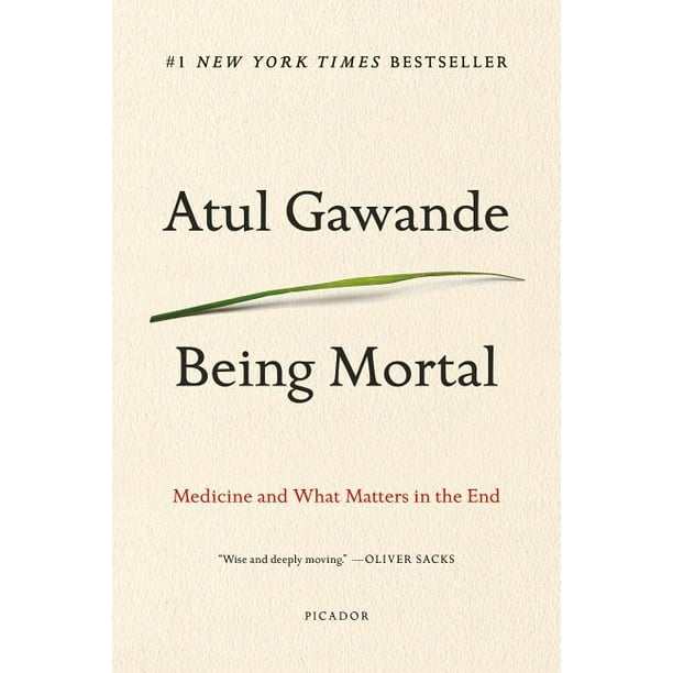 Being Mortal : Medicine and What Matters in the End