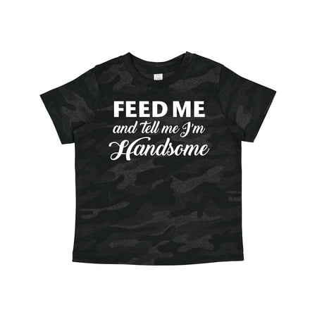 Inktastic Feed Me and Tell Me I m Handsome Gift Toddler Boy Girl T-Shirt