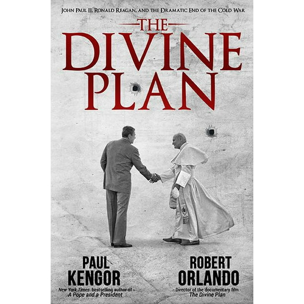 The Divine Plan : John Paul II, Ronald Reagan, and the Dramatic End of the Cold War
