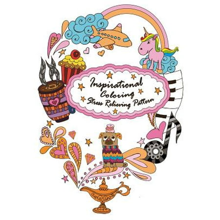 Inspirational Coloring: Inspirational Coloring Books (stress Relieving Patterns, Coloring Books for Adults, Meditation Coloring Book for Adult,