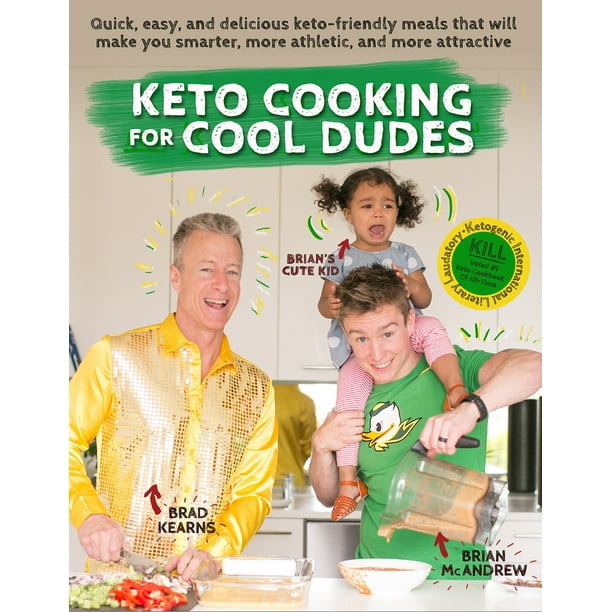 Keto Cooking for Cool Dudes : Quick, Easy, and Delicious Keto-Friendly Meals That Will Make You Smarter, More Athletic, and More Attractive (Paperback)