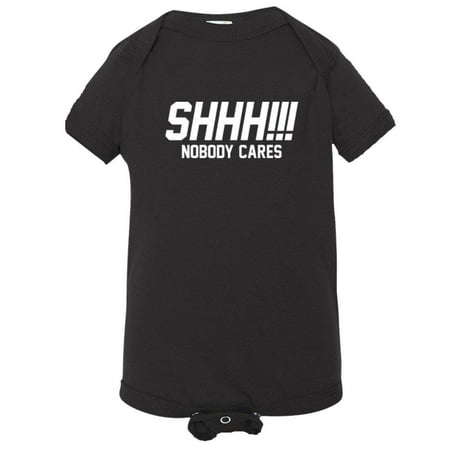 PleaseMeTees™ Baby Shh Shoosh Nobody No One Cares Be Quiet HQ Jumpsuit