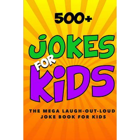 Jokes for Kids: The Mega Laugh-Out-Loud Joke Book for Kids: Joke Books for Kids
