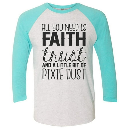 Womens Raglan “All You Need Is Faith Trust And A Little Bit Of Pixie Dust” 3/4 Sleeve Baseball Tee Large, White/Aqua