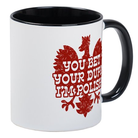 CafePress - You Bet Your Dupa I'm Polish Mug - Unique Coffee Mug, Coffee Cup CafePress