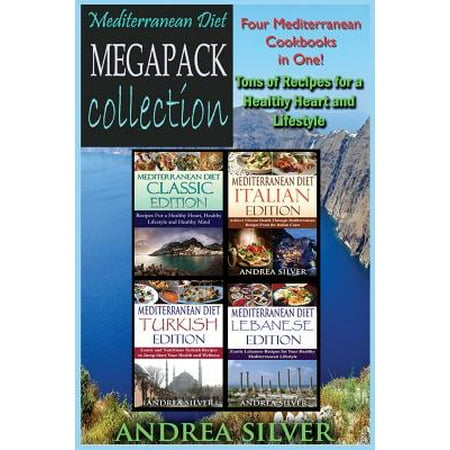 Mediterranean Diet Megapack Collection: Four Books in One! Tons of Recipes for a Healthy Heart and Lifestyle