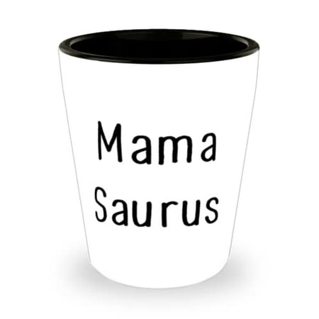 Funny Mother Mama Saurus Best Shot Glass For Mom From Son
