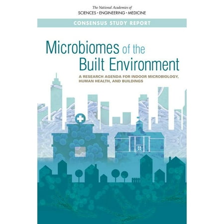 Microbiomes of the Built Environment: A Research Agenda for Indoor Microbiology, Human Health, and Buildings (Paperback)