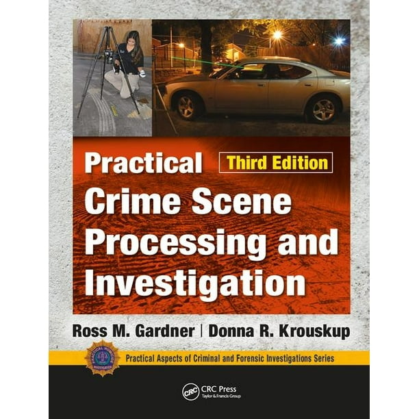 Practical Aspects of Criminal and Forensic Investigations: Practical Crime Scene Processing and Investigation, Third Edition (Hardcover)