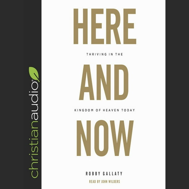 Here and Now : Thriving in the Kingdom of Heaven Today