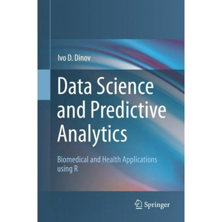 Data Science and Predictive Analytics : Biomedical and Health Applications Using R