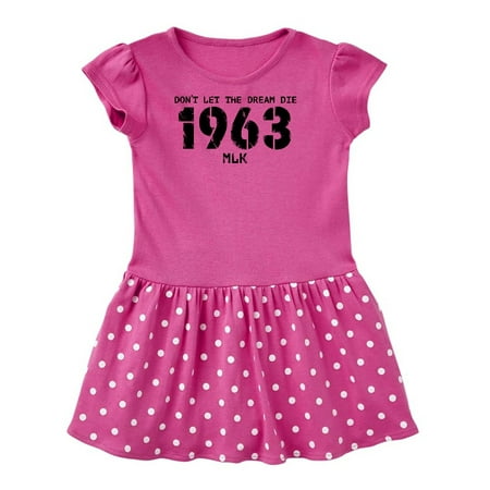 Inktastic Don t Let the Dream Die 1963 MLK Gift Toddler Girl Dress