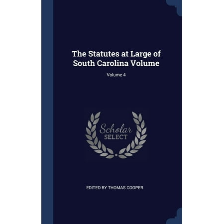 The Statutes at Large of South Carolina Volume; Volume 4 (Hardcover)