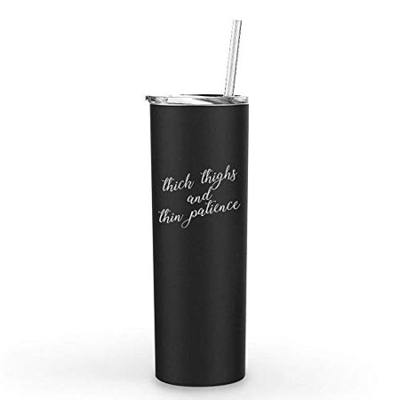 20 oz Skinny Tall Tumbler Stainless Steel Vacuum Insulated Travel Mug With Straw Thick Thighs And Thin Patience Funny (Black)
20 oz Skinny Tall Tumbler Stainless Steel Vacuum Insulated Travel Mug With Straw Thick Thighs And Thin Patience Funny (Black)