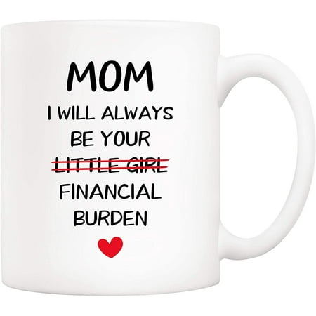 Funny Christmas Gifts Mom Coffee Mug Mom I Will Always Be Your Little Girl Financial Burden Cups for Mother Mom Best Birthday Present from Daughter White 11 Oz
Funny Christmas Gifts Mom Coffee Mug Mom I Will Always Be Your Little Girl Financial Burden Cups for Mother Mom Best Birthday Present from Daughter White 11 Oz