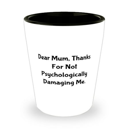 Special Mum Shot Glass Dear Mum Thanks For Not Psychologically Damaging. Gift
Special Mum Shot Glass Dear Mum Thanks For Not Psychologically Damaging. Gift