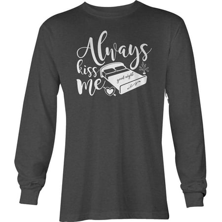 Always Kiss Me Good Night Heart Bed Sleep Graphic Tshirts XL Gray