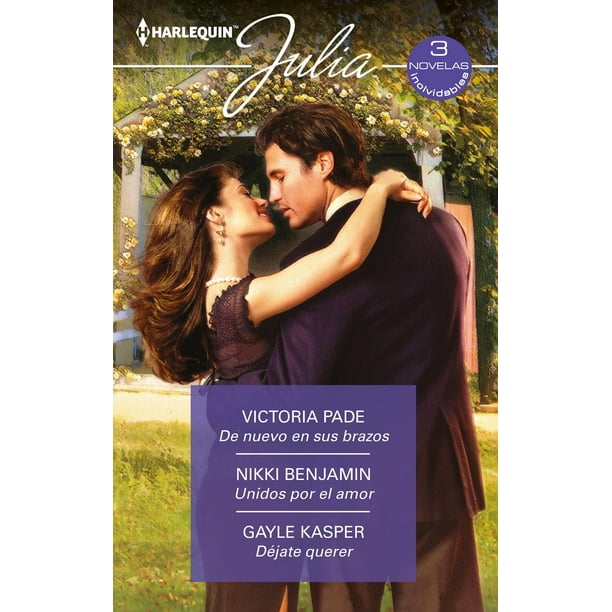 De nuevo en sus brazos - Unidos por el amor - Déjate querer - eBook
