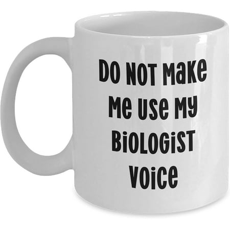 Biologist Gifts Do Not Make Me Use My Biologist Voice Funny White Coffee Mug Birthday Unique Gift
Biologist Gifts Do Not Make Me Use My Biologist Voice Funny White Coffee Mug Birthday Unique Gift