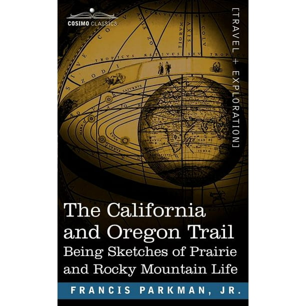 The California and Oregon Trail : Being Sketches of Prairie and Rocky Mountain Life