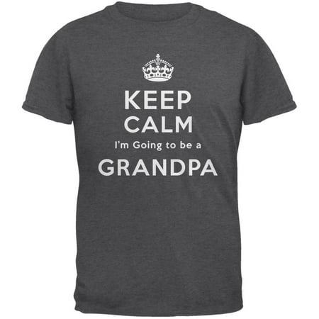 Keep Calm Going to be Grandpa Dark Heather Adult T-Shirt