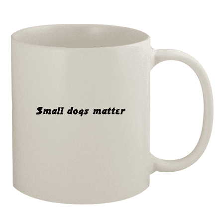 Small Dogs Matter - 11oz Ceramic White Coffee Mug White