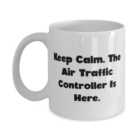Joke Air traffic controller 11oz Mug Keep Calm. The Air Traffic Controller Is Here Unique Idea Gifts f Cowkers Christmas Gifts
Joke Air traffic controller 11oz Mug Keep Calm. The Air Traffic Controller Is Here Unique Idea Gifts f Cowkers Christmas Gifts