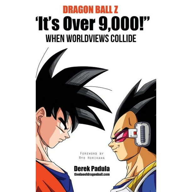 Dragon Ball Z It's Over 9,000! When Worldviews Collide (Hardcover)