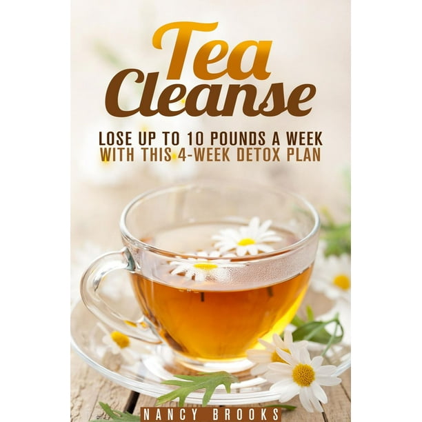 Tea Cleanse: Lose Up to 10 Pounds a Week with This 4-Week Detox Plan - eBook