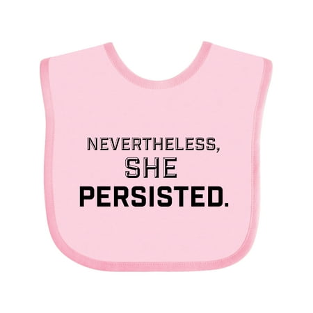 Inktastic Nevertheless She Persisted Gift Baby Boy or Baby Girl Bib
