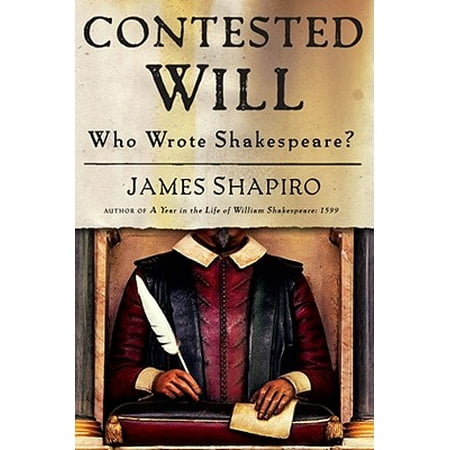 Contested Will : Who Wrote Shakespeare?